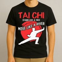 Stand Like a Tree Move Like a River Tai Chi T-Shirt