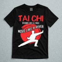 Stand Like a Tree Move Like a River Tai Chi T-Shirt