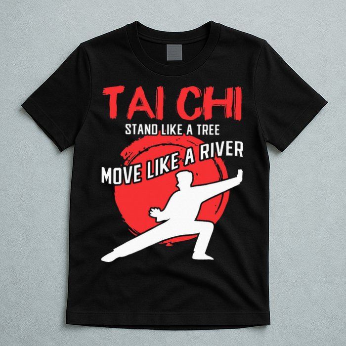 Stand Like a Tree Move Like a River Tai Chi T-Shirt