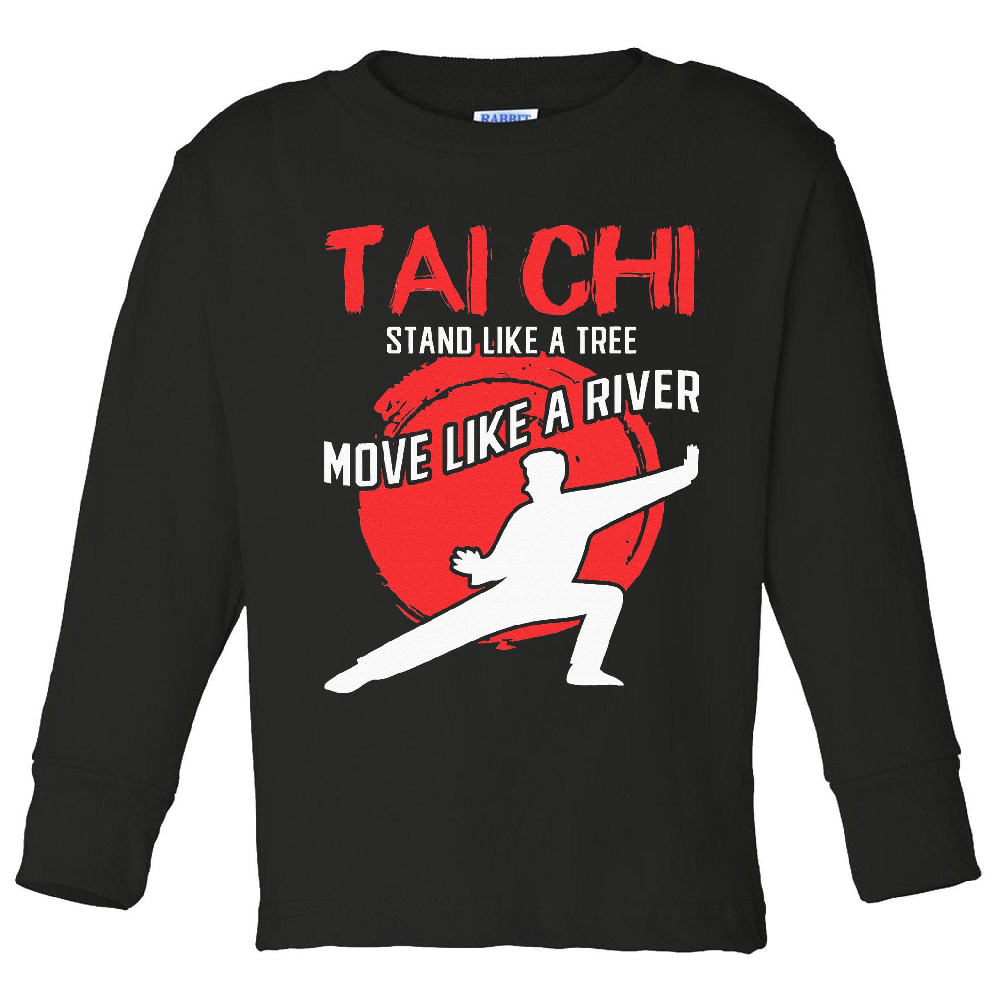 Stand Like a Tree Move Like a River Tai Chi Toddler Long Sleeve Shirt