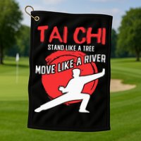 Stand Like a Tree Move Like a River Tai Chi Golf Towel