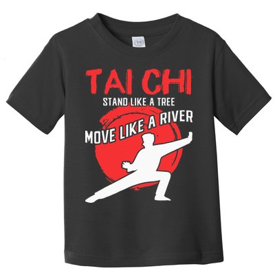 Stand Like a Tree Move Like a River Tai Chi Toddler T-Shirt