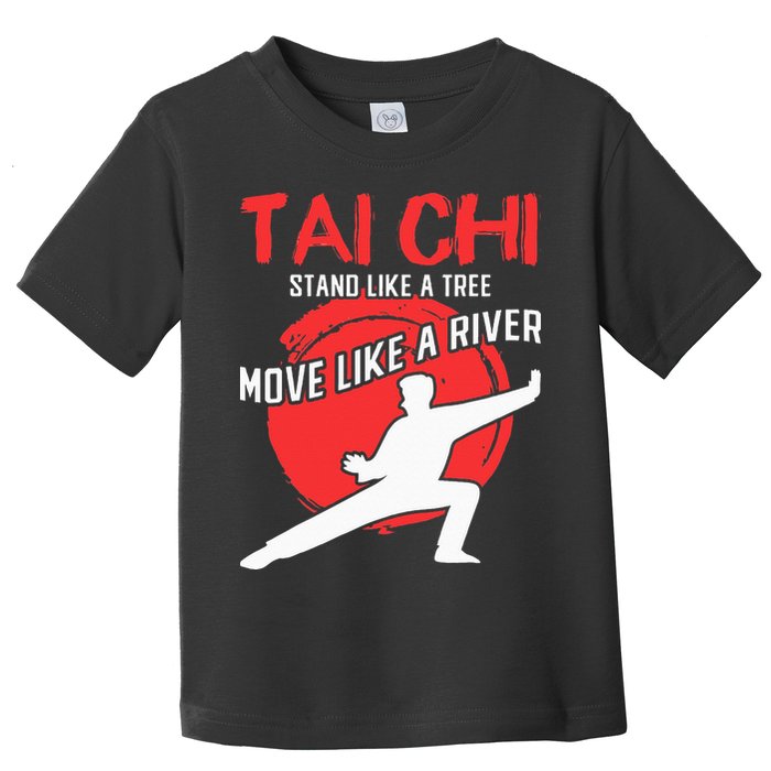 Stand Like a Tree Move Like a River Tai Chi Toddler T-Shirt