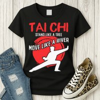 Stand Like a Tree Move Like a River Tai Chi Womens T-Shirt