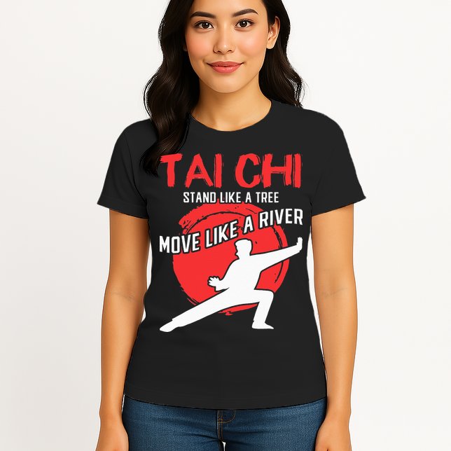 Stand Like a Tree Move Like a River Tai Chi Womens T-Shirt