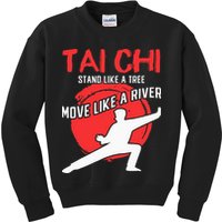 Stand Like a Tree Move Like a River Tai Chi Kids Sweatshirt