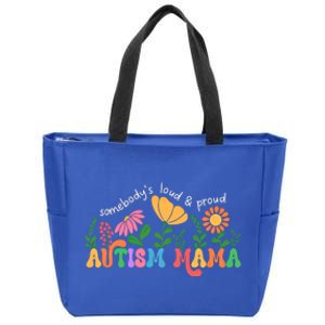 SomebodyS Loud And Proud Autism Mama Autism Awareness Mother Gift Zip Tote Bag