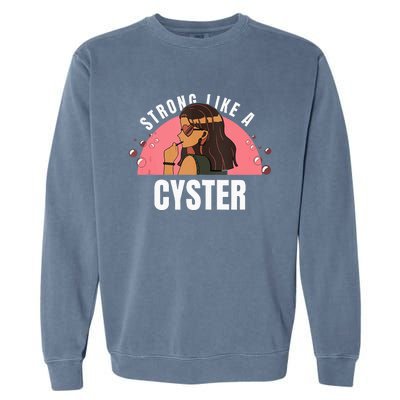 Strong Like A Cyster Pcos Awareness Garment-Dyed Sweatshirt