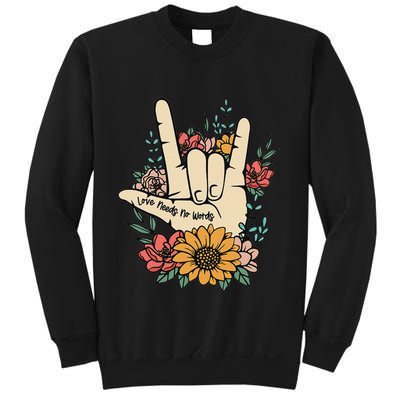 Sign Language Asl Love Needs No Words Special Education Spee Sweatshirt