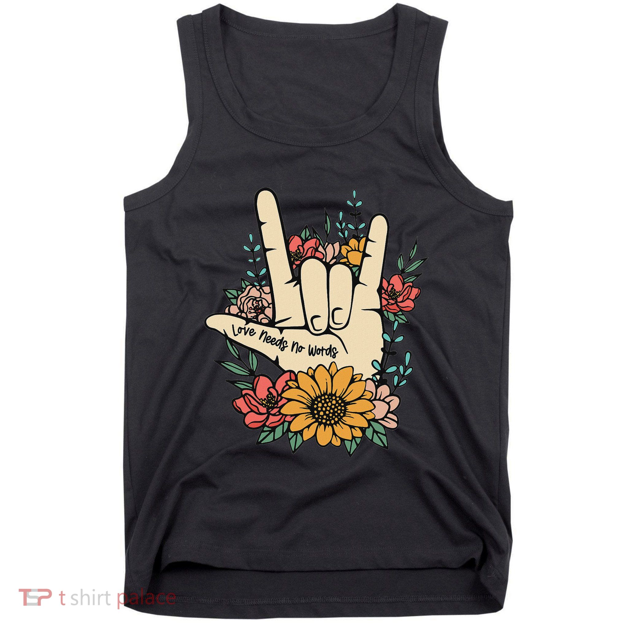 Sign Language Asl Love Needs No Words Special Education Spee Tank Top