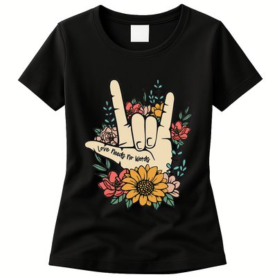 Sign Language Asl Love Needs No Words Special Education Spee Womens T-Shirt