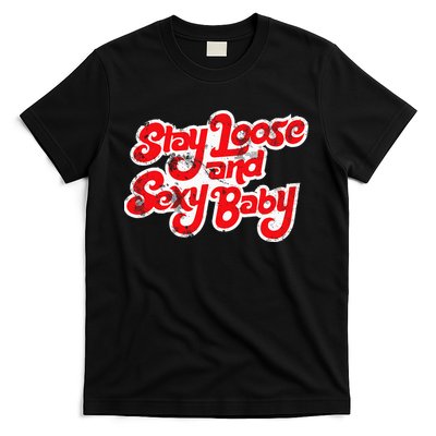 Stay Loose And Sexy Baby T-Shirt