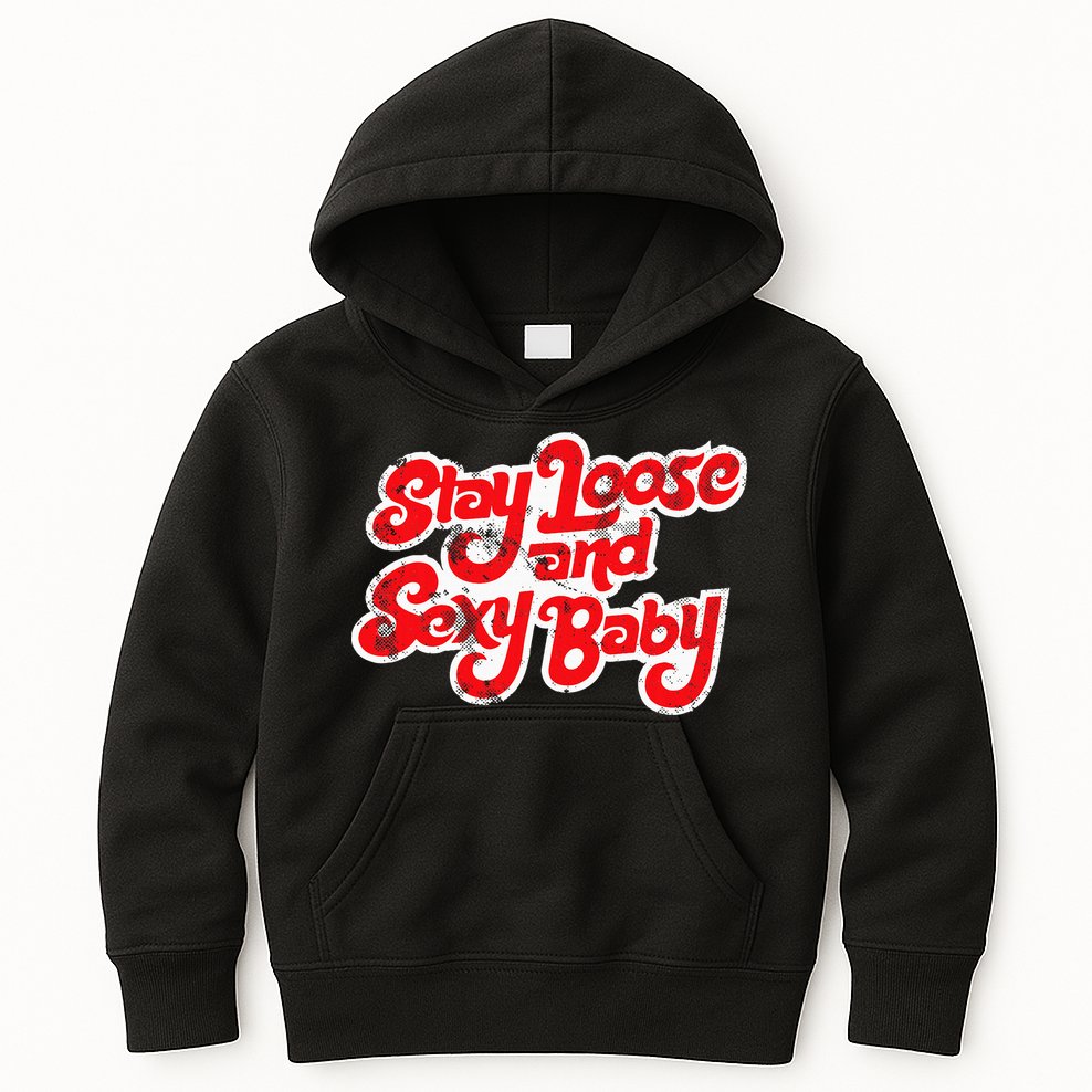 Stay Loose And Sexy Baby Kids Hoodie