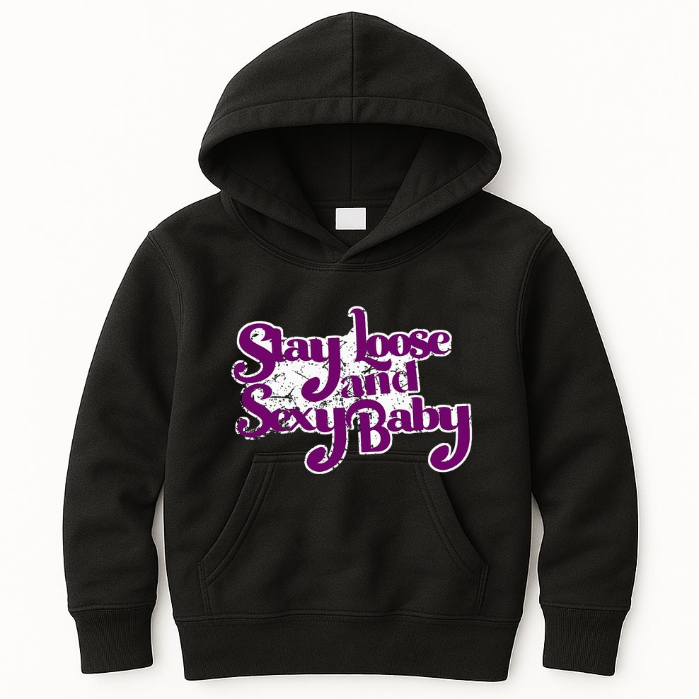 Stay Loose And Sexy Baby Kids Hoodie