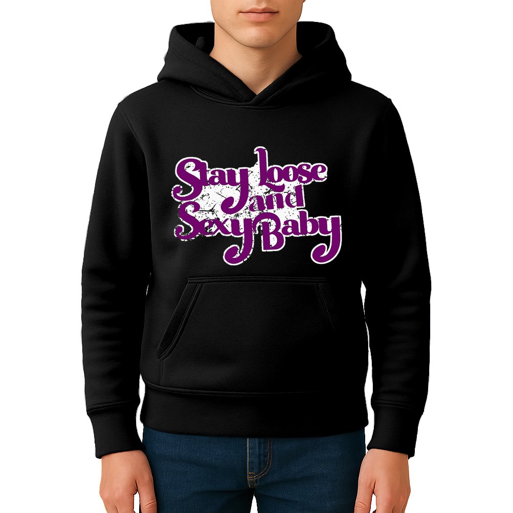 Stay Loose And Sexy Baby Kids Hoodie
