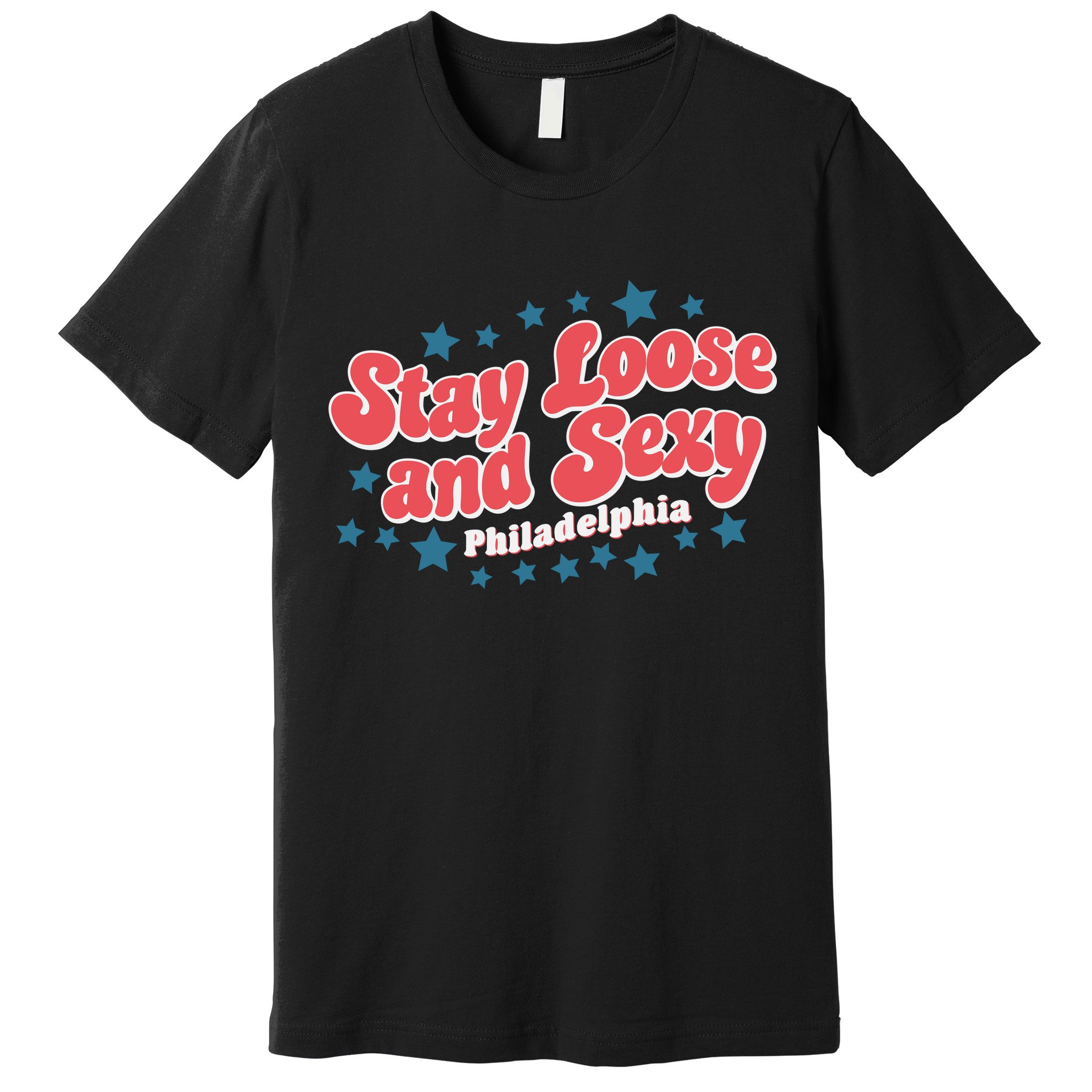 Stay Loose And Sexy Baby Philadelphia Baseball Premium T-Shirt