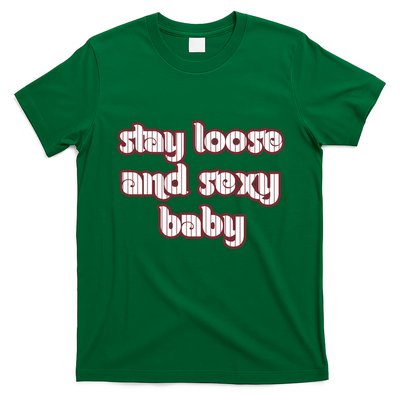 Stay Loose And Sexy Baby Philadelphia Baseball T-Shirt