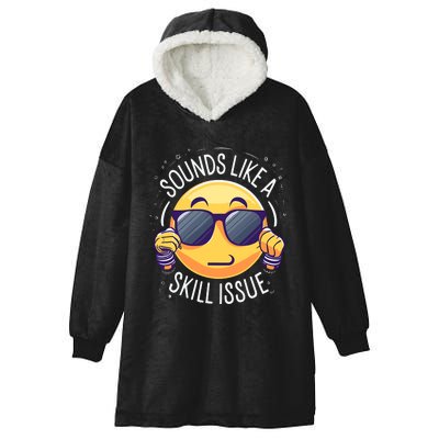 Sounds Like A Skill Issue Funny Gamer Hooded Wearable Blanket