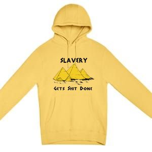 Slavery Gets Shit Done Premium Pullover Hoodie