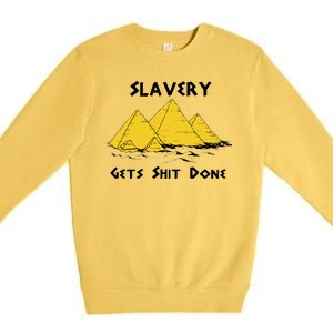 Slavery Gets Shit Done Premium Crewneck Sweatshirt