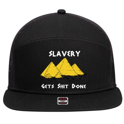 Slavery Gets Shit Done 7 Panel Mesh Trucker Snapback Hat