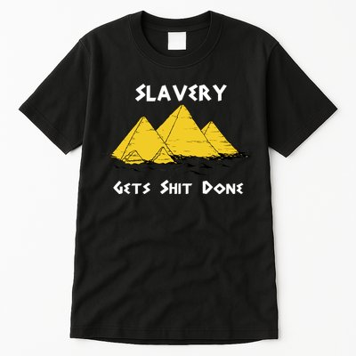 Slavery Gets Shit Done Tall T-Shirt