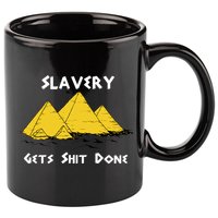Slavery Gets Shit Done 11oz C Handle Ceramic Mug