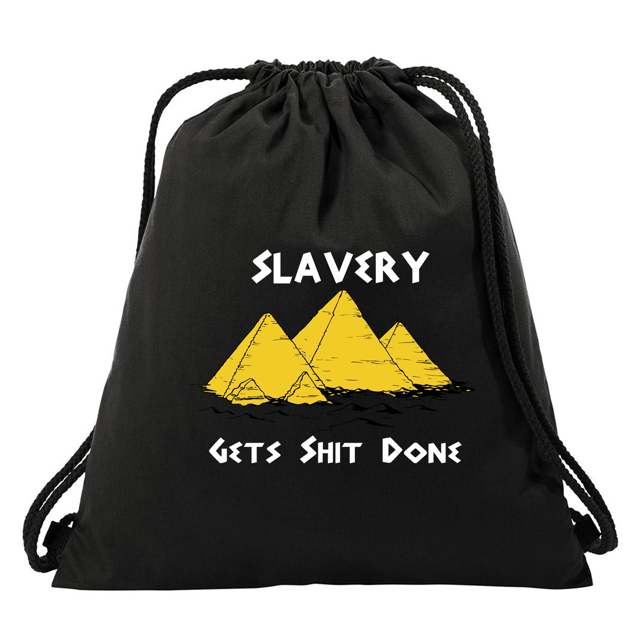 Slavery Gets Shit Done Drawstring Bag