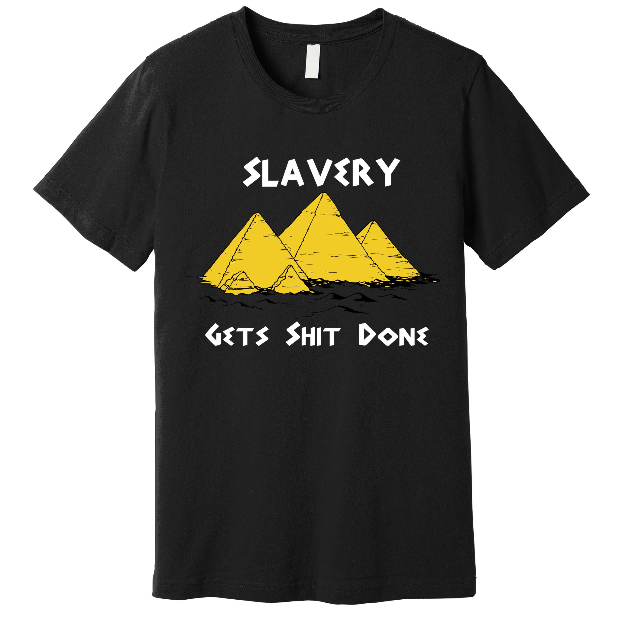 Slavery Gets Shit Done Premium T-Shirt