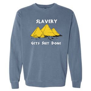 Slavery Gets Shit Done Garment-Dyed Sweatshirt