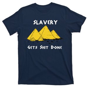 Slavery Gets Shit Done T-Shirt