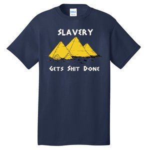 Slavery Gets Shit Done Tall T-Shirt