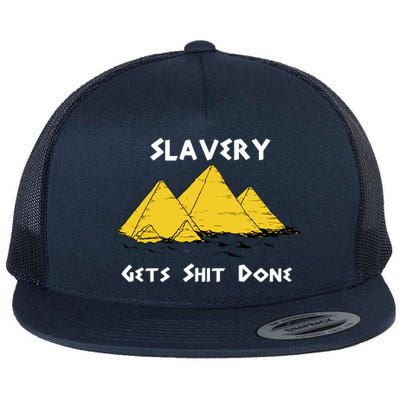 Slavery Gets Shit Done Flat Bill Trucker Hat