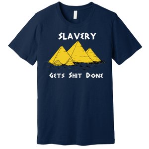 Slavery Gets Shit Done Premium T-Shirt