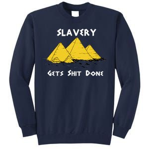 Slavery Gets Shit Done Tall Sweatshirt