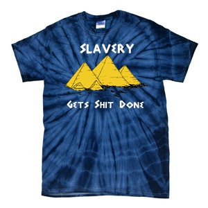 Slavery Gets Shit Done Tie-Dye T-Shirt