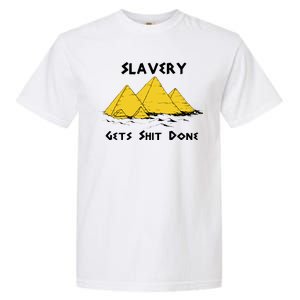 Slavery Gets Shit Done Garment-Dyed Heavyweight T-Shirt