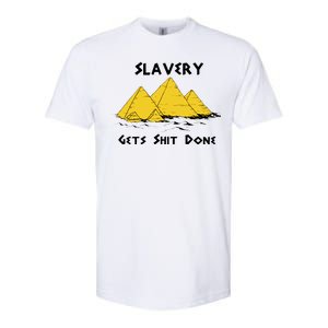 Slavery Gets Shit Done Softstyle CVC T-Shirt