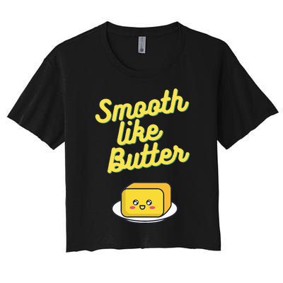 Smooth Like Butter Women's Crop Top Tee