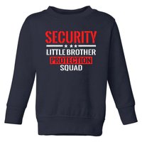 Security Little Brother Protection Squad Birthday Bro Party Toddler Sweatshirt