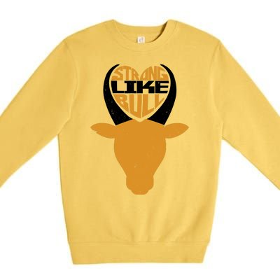 Strong Like Bull Premium Crewneck Sweatshirt