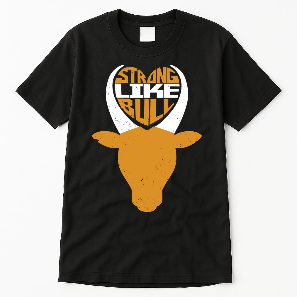 Strong Like Bull Tall T-Shirt