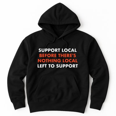 Support Local Before Theres Nothing Local Art Of Turning Hoodie