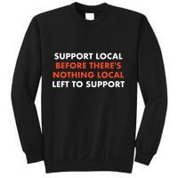 Support Local Before Theres Nothing Local Art Of Turning Sweatshirt