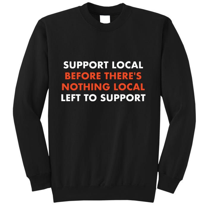 Support Local Before Theres Nothing Local Art Of Turning Sweatshirt