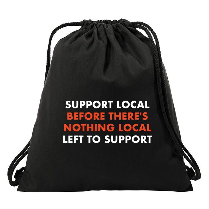 Support Local Before Theres Nothing Local Art Of Turning Drawstring Bag
