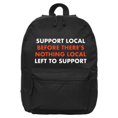 Support Local Before Theres Nothing Local Art Of Turning 16 in Basic Backpack