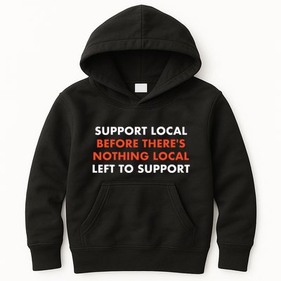 Support Local Before Theres Nothing Local Art Of Turning Kids Hoodie