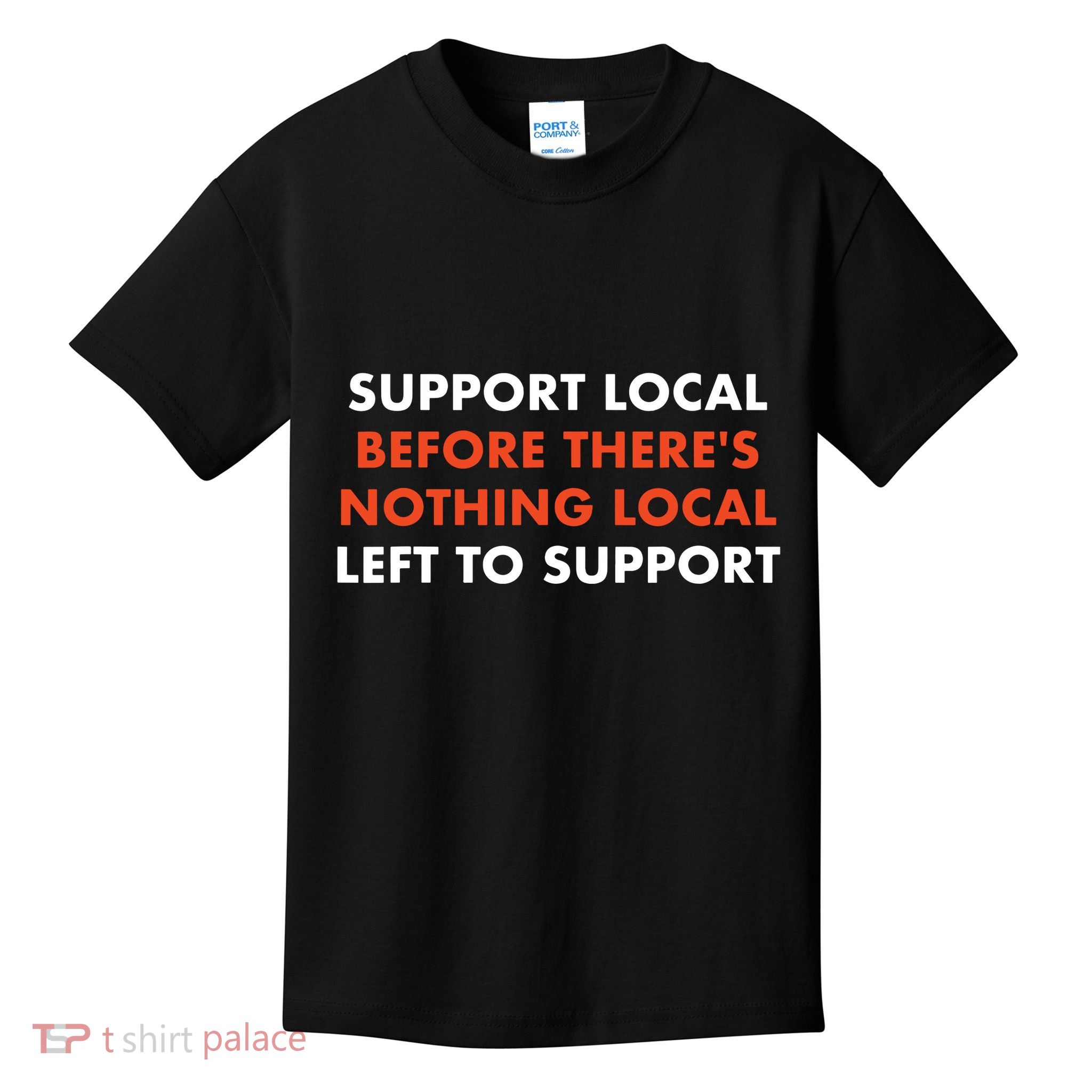 Support Local Before Theres Nothing Local Art Of Turning Kids T-Shirt