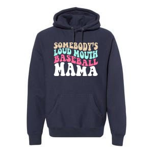 Somebody's Loudmouth Basketball Mama Mothers Day Premium Hoodie